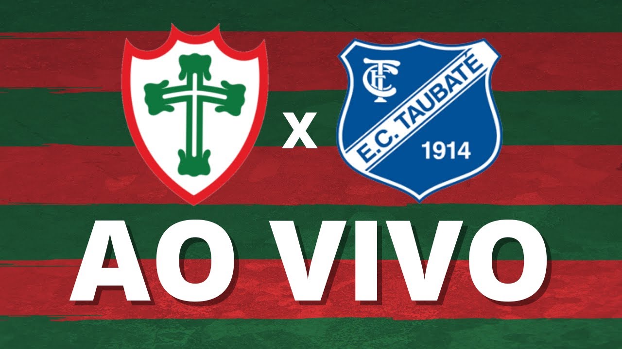 Acompanhe a transmissão ao vivo de Portuguesa x Taubaté