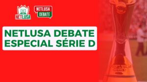 AO VIVO: Assista ao NETLUSA Debate Especial Série D