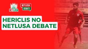 Assista ao NETLUSA Debate, que recebeu o atacante Hericlis