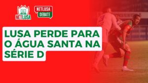 Assista ao NETLUSA Debate com tudo sobre a derrota da Portuguesa para o Água Santa