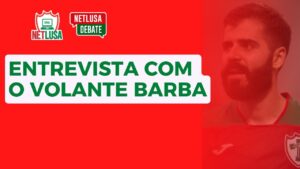 Assista ao NETLUSA Debate, que recebeu o volante Barba