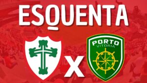 Assista ao Esquenta de Portuguesa x Porto Vitória-ES